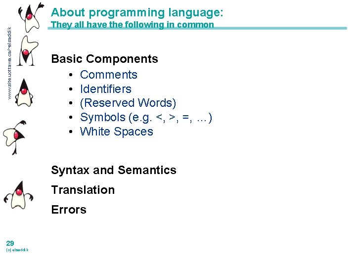 www. site. uottawa. ca/~elsaddik About programming language: They all have the following in common