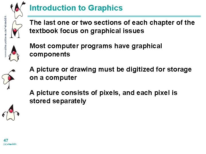 www. site. uottawa. ca/~elsaddik Introduction to Graphics The last one or two sections of