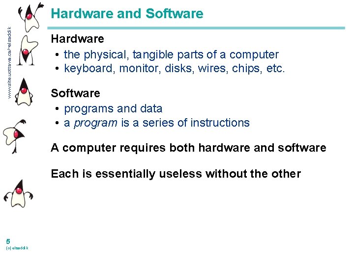www. site. uottawa. ca/~elsaddik Hardware and Software Hardware • the physical, tangible parts of