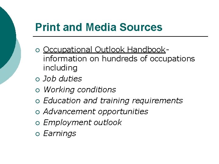 Print and Media Sources ¡ ¡ ¡ ¡ Occupational Outlook Handbookinformation on hundreds of