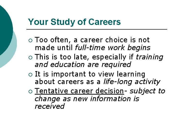 Your Study of Careers Too often, a career choice is not made until full-time