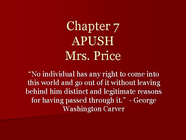 Chapter 7 APUSH Mrs Price No individual has