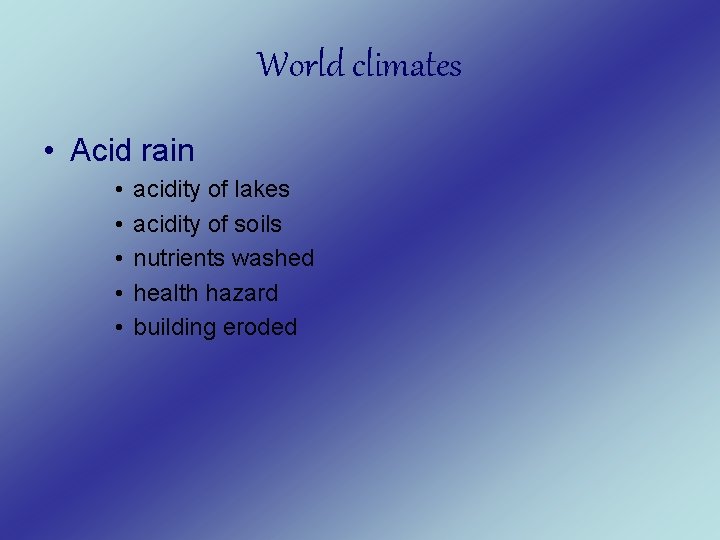 World climates • Acid rain • • • acidity of lakes acidity of soils