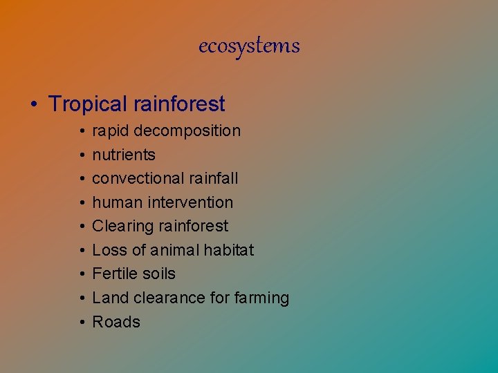 ecosystems • Tropical rainforest • • • rapid decomposition nutrients convectional rainfall human intervention