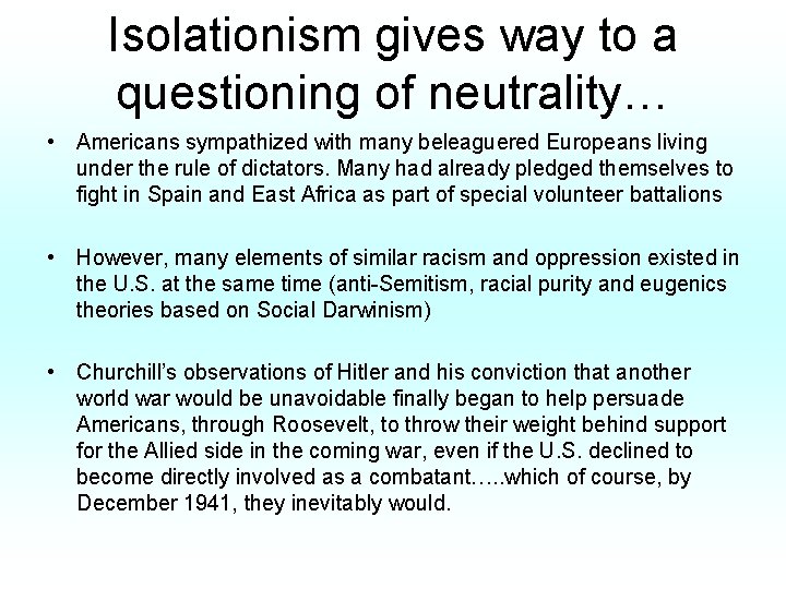 Isolationism gives way to a questioning of neutrality… • Americans sympathized with many beleaguered