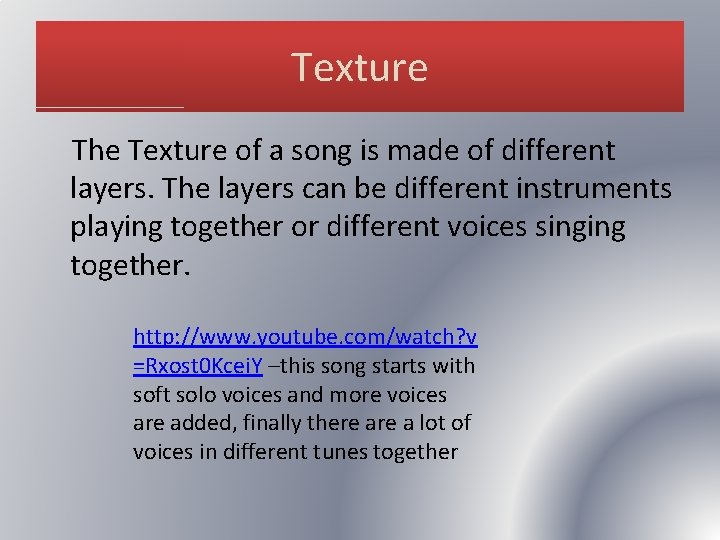 Texture The Texture of a song is made of different layers. The layers can