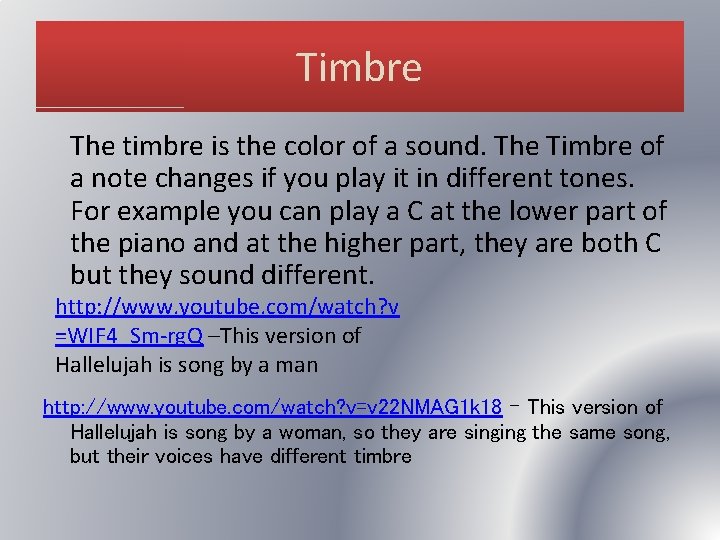 Timbre The timbre is the color of a sound. The Timbre of a note Timbre The timbre is the color of a sound. The Timbre of a note