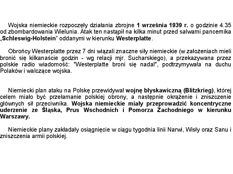 Wojska niemieckie rozpoczęły działania zbrojne 1 września 1939 r. o godzinie 4. 35 od