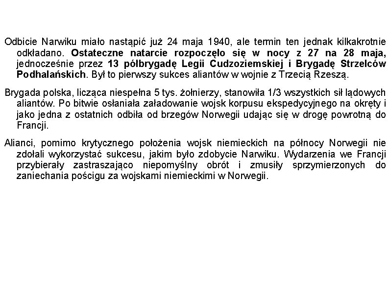 Odbicie Narwiku miało nastąpić już 24 maja 1940, ale termin ten jednak kilkakrotnie odkładano.