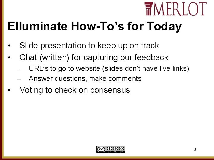 Elluminate How-To’s for Today • • Slide presentation to keep up on track Chat