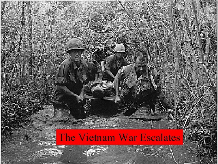 The Vietnam War Escalates 