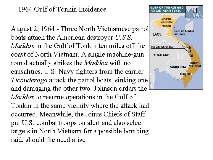 1964 Gulf of Tonkin Incidence August 2, 1964 - Three North Vietnamese patrol boats