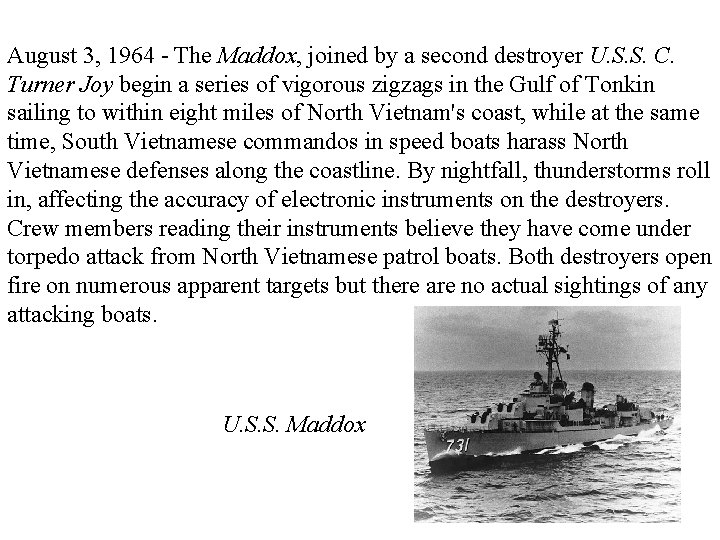 August 3, 1964 - The Maddox, joined by a second destroyer U. S. S.