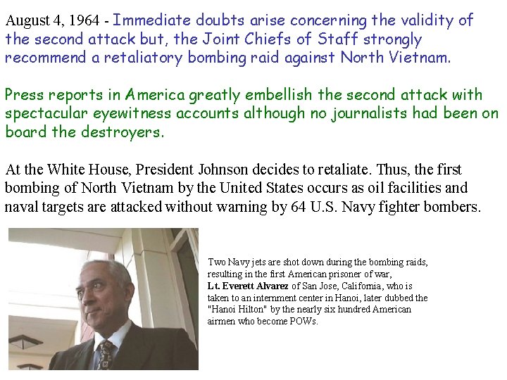 August 4, 1964 - Immediate doubts arise concerning the validity of the second attack
