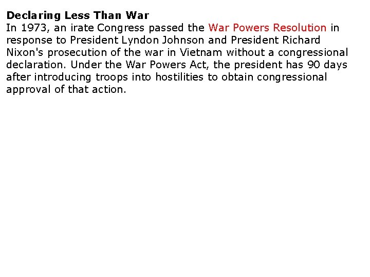Declaring Less Than War In 1973, an irate Congress passed the War Powers Resolution