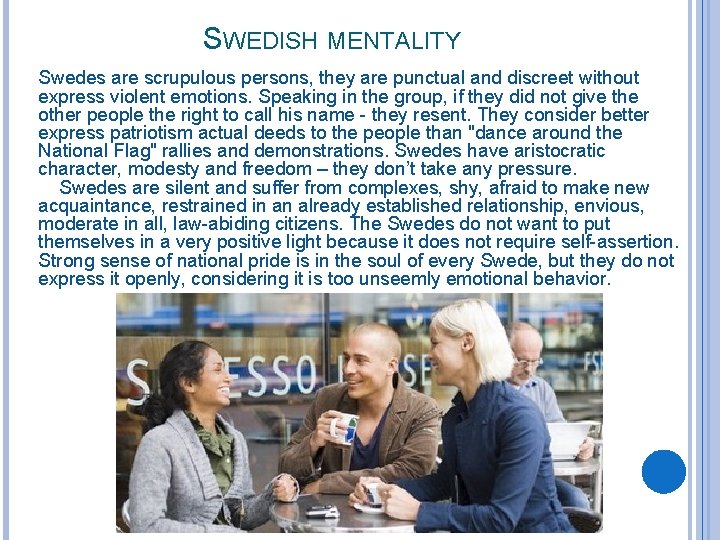 SWEDISH MENTALITY Swedes are scrupulous persons, they are punctual and discreet without express violent SWEDISH MENTALITY Swedes are scrupulous persons, they are punctual and discreet without express violent