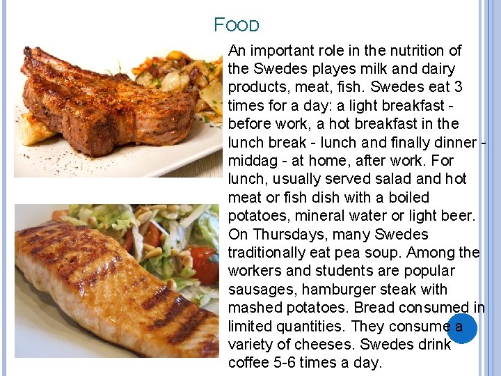 FOOD An important role in the nutrition of the Swedes playes milk and dairy FOOD An important role in the nutrition of the Swedes playes milk and dairy