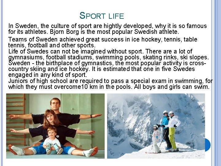 SPORT LIFE In Sweden, the culture of sport are hightly developed, why it is SPORT LIFE In Sweden, the culture of sport are hightly developed, why it is