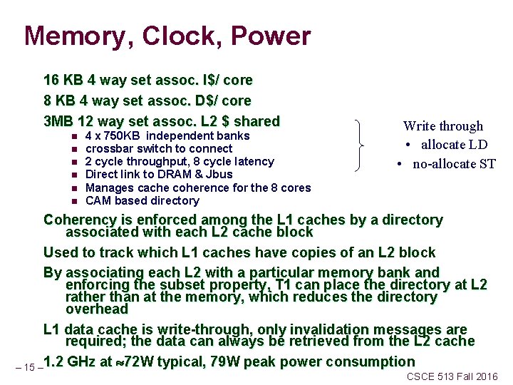 Memory, Clock, Power 16 KB 4 way set assoc. I$/ core 8 KB 4