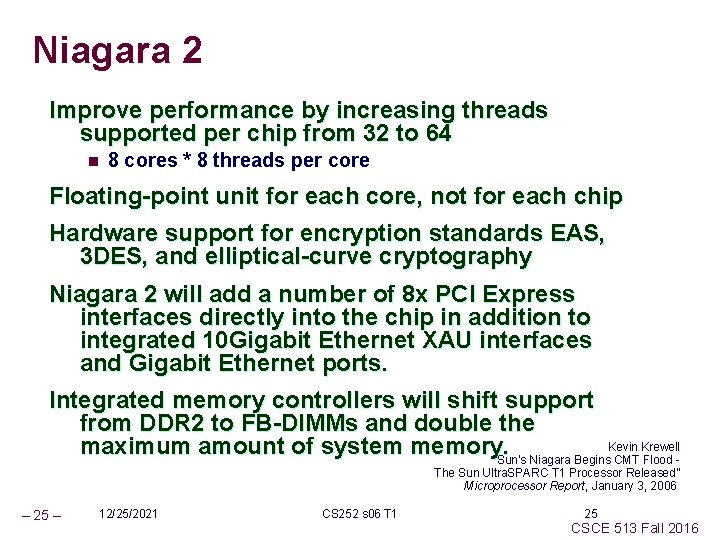 Niagara 2 Improve performance by increasing threads supported per chip from 32 to 64