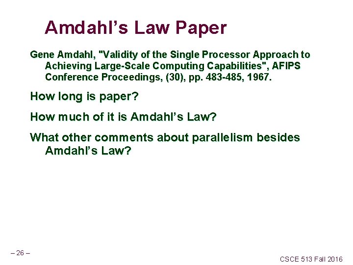 Amdahl’s Law Paper Gene Amdahl, "Validity of the Single Processor Approach to Achieving Large-Scale