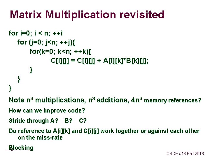 Matrix Multiplication revisited for i=0; i < n; ++i for (j=0; j<n; ++j){ for(k=0;