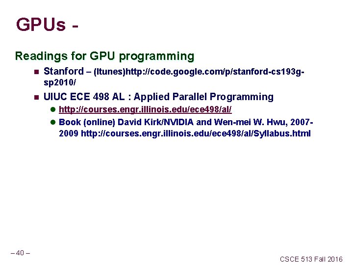 GPUs Readings for GPU programming n Stanford – (Itunes)http: //code. google. com/p/stanford-cs 193 gsp