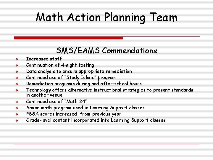 Math Action Planning Team SMS/EAMS Commendations v v v v v Increased staff Continuation