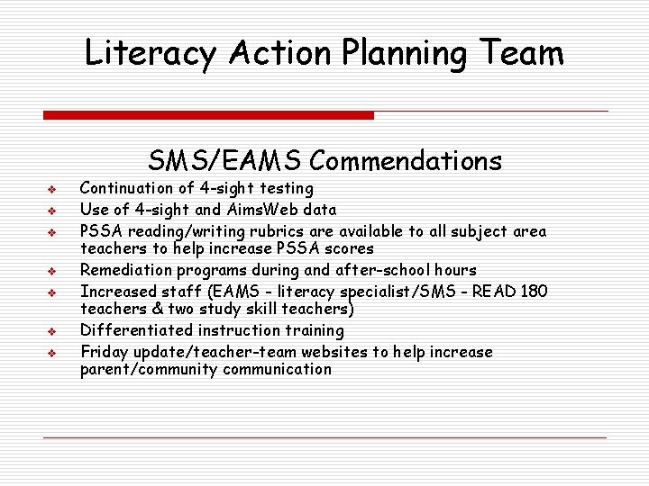 Literacy Action Planning Team SMS/EAMS Commendations v v v v Continuation of 4 -sight