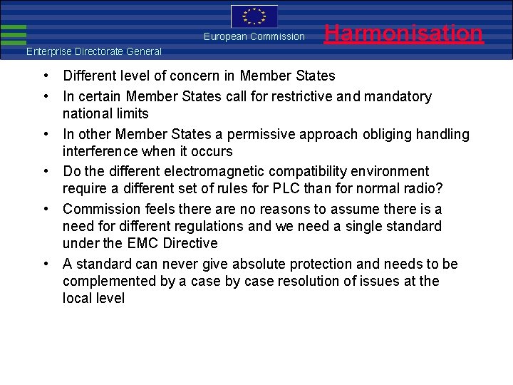 European Commission EMC Directive Harmonisation Enterprise Directorate General • Different level of concern in