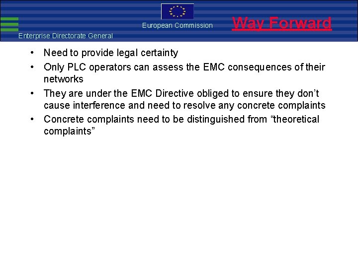 European Commission EMCForward Directive Way Enterprise Directorate General • Need to provide legal certainty