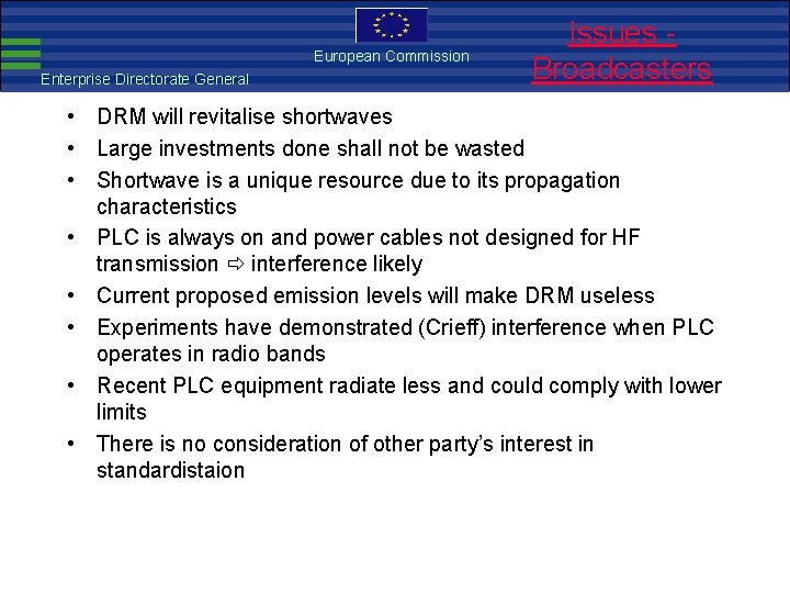 European Commission Enterprise Directorate General European Commission Issues EMC Directive Broadcasters • DRM will