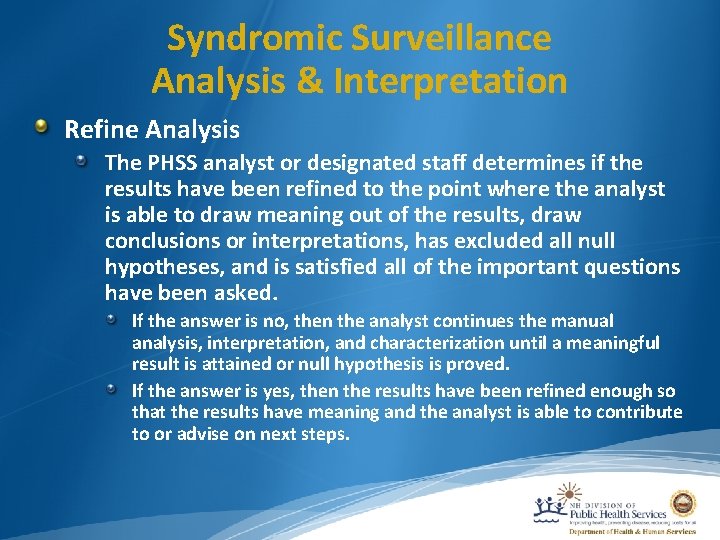 Syndromic Surveillance Analysis & Interpretation Refine Analysis The PHSS analyst or designated staff determines