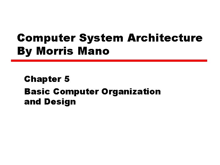 Computer System Architecture By Morris Mano Chapter 5 Basic Computer Organization and Design 