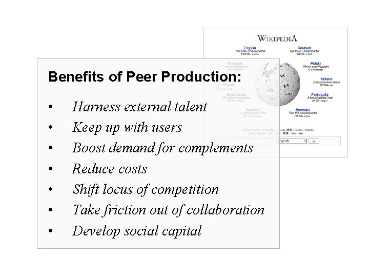 Benefits of Peer Production: • • Harness external talent Keep up with users Boost