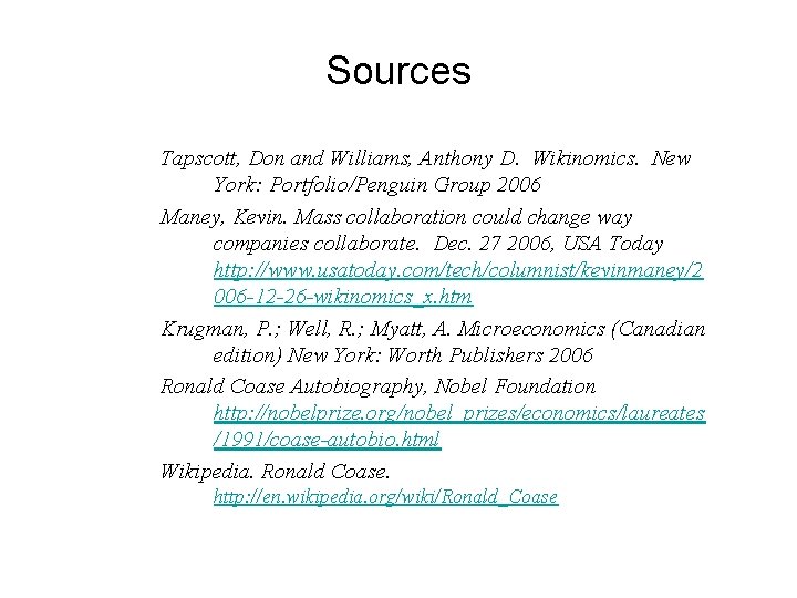 Sources Tapscott, Don and Williams, Anthony D. Wikinomics. New York: Portfolio/Penguin Group 2006 Maney,