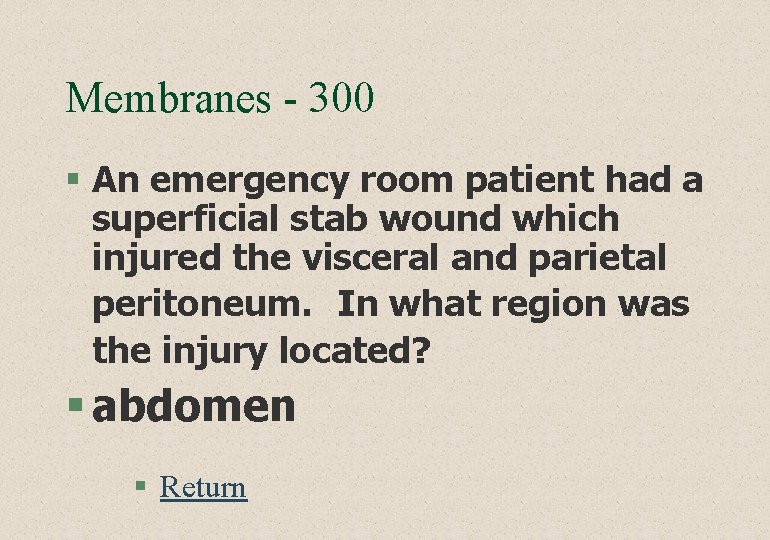 Membranes - 300 § An emergency room patient had a superficial stab wound which