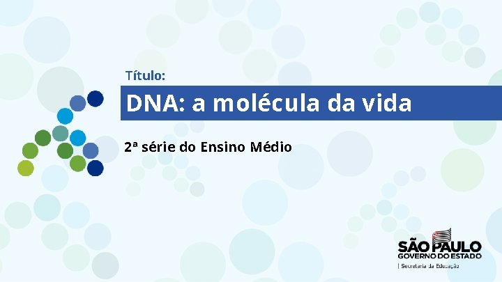 Título: DNA: a molécula da vida 2ª série do Ensino Médio 
