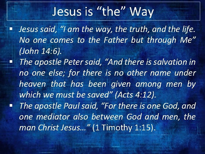 Jesus is “the” Way § Jesus said, “I am the way, the truth, and