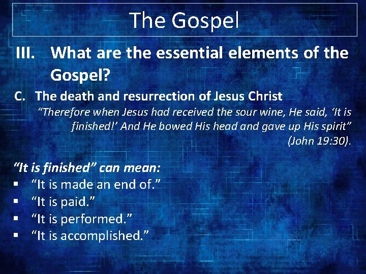 The Gospel III. What are the essential elements of the Gospel? C. The death