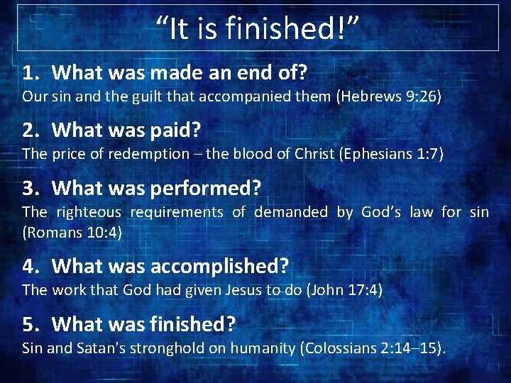 “It is finished!” 1. What was made an end of? Our sin and the