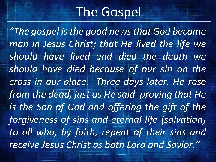 The Gospel “The gospel is the good news that God became man in Jesus