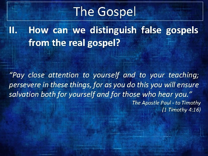 The Gospel II. How can we distinguish false gospels from the real gospel? “Pay