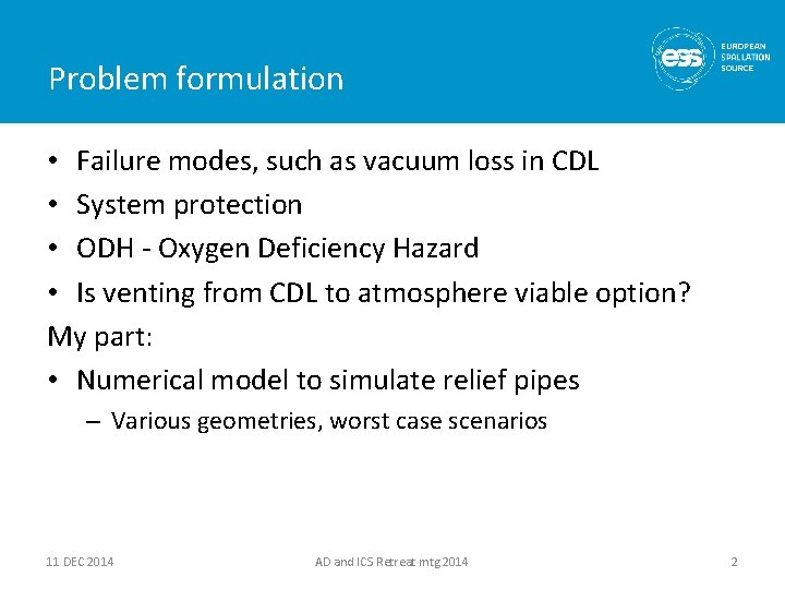 Problem formulation • Failure modes, such as vacuum loss in CDL • System protection