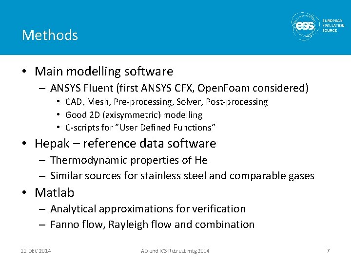Methods • Main modelling software – ANSYS Fluent (first ANSYS CFX, Open. Foam considered)