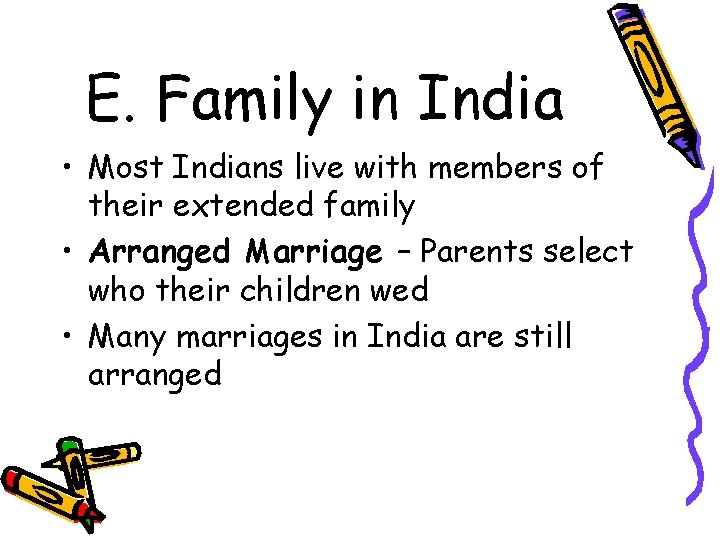 E. Family in India • Most Indians live with members of their extended family