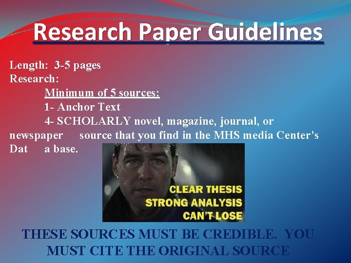 Research Paper Guidelines Length: 3 -5 pages Research: Minimum of 5 sources: 1 -