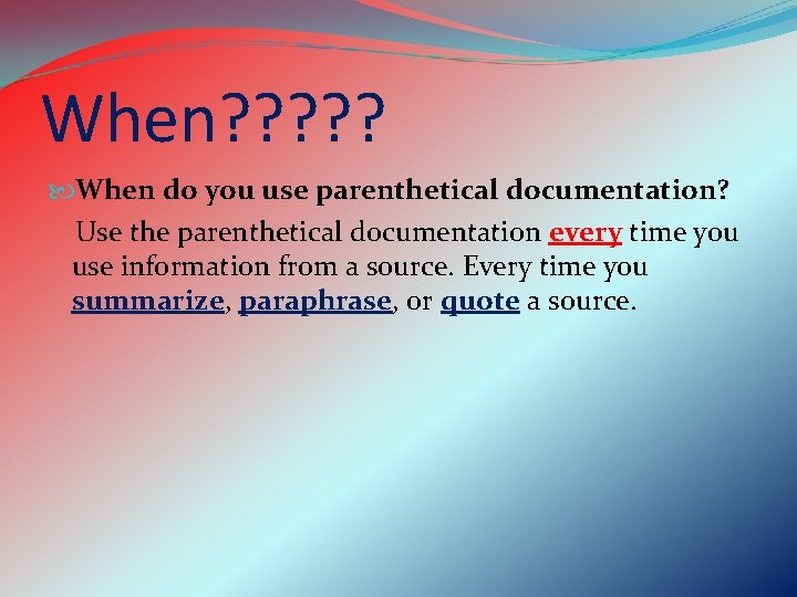 When? ? ? When do you use parenthetical documentation? Use the parenthetical documentation every