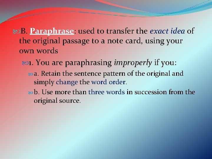  B. Paraphrase: used to transfer the exact idea of the original passage to