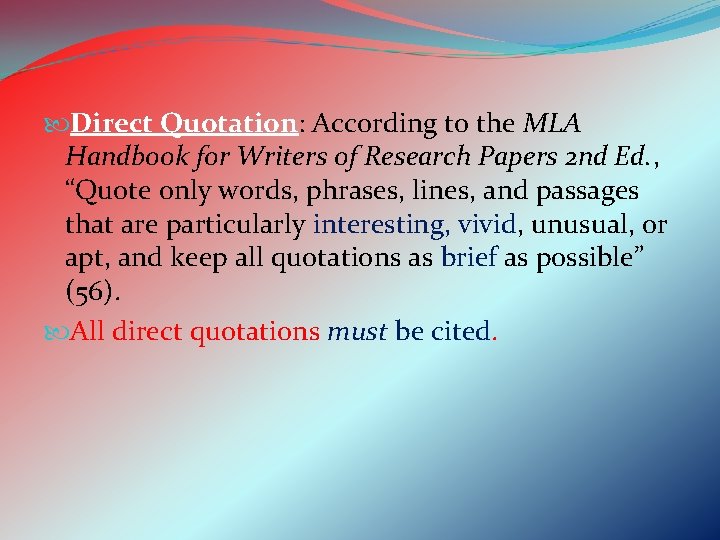  Direct Quotation: According to the MLA Handbook for Writers of Research Papers 2